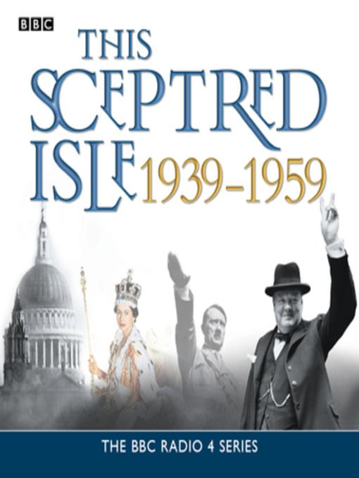 Title details for This Sceptred Isle  the Twentieth Century 1939-1959 by Anna Massey - Wait list